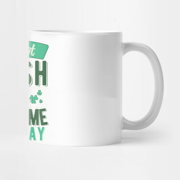 I'm Not Irish But Kiss Me Anyway by ColoredRatioDesign